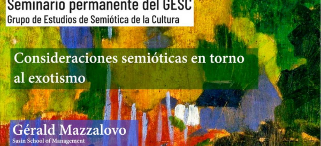 El profesor Gérald Mazzalovo es el invitado de la próxima sesión del Seminario permanente del GESC sobre Consideraciones semióticas en torno al exotismo
